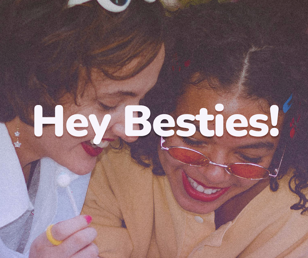 Hey Besties!